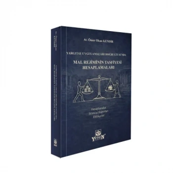 Yargıtay Uygulamaları Doğrultusunda Mal Rejimlerinin Tasfiyesi Hesaplamaları Hesaplamalar – Bilirkişi Raporları – Dilekçeler