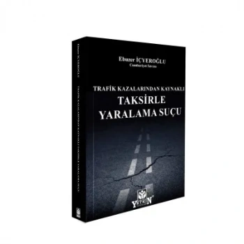 Trafik Kazalarından Kaynaklı Taksirle Yaralama Suçu