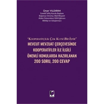 Mevcut Mevzuat Çerçevesinde Kooperatifler İle İlgili Önemli Konularda Hazırlanan 200 Soru – 200 Cevap