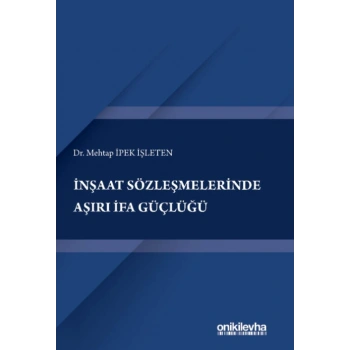 İnşaat Sözleşmelerinde Aşırı İfa Güçlüğü