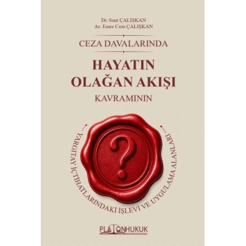Ceza Davalarında Hayatın Olağan Akışı Kavramının Yargıtay İçtihatlarındaki İşlevi ve Uygulama Alanları
