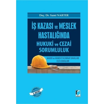 İş Kazası ve Meslek Hastalığında Hukuki ve Cezai Sorumluluk