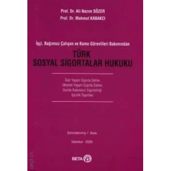 İşçi, Bağımsız Çalışan ve Kamu Görevlileri Bakımından Türk Sosyal Sigortalar Hukuku