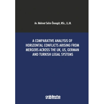 A Comparative Analysis of Horizontal Conflicts Arising From Mergers Across the UK, US, German and Turkish Legal Systems