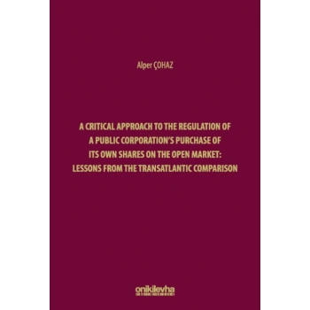A Critical Approach to the Regulation of a Public Corporations Purchase of its Own Shares on the Open Market: Lessons from the Transatlantic Comparison