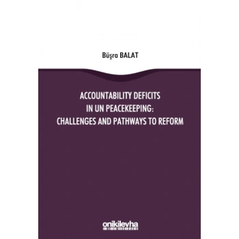 Accountability Deficits in UN Peacekeeping: Challenges and Pathways to Reform