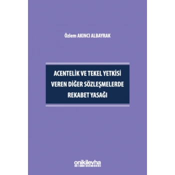 Acentelik ve Tekel Yetkisi Veren Diğer Sözleşmelerde Rekabet Yasağı