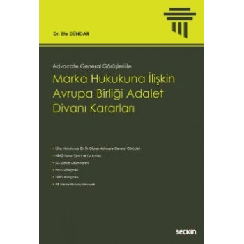 Advocate General Görüşleri ileMarka Hukukuna İlişkin Avrupa Birliği Adalet Divanı Kararları