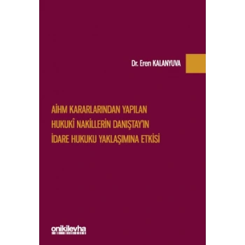 AİHM Kararlarından Yapılan Hukuki Nakillerin Danıştayın İdare Hukuku Yaklaşımına Etkisi