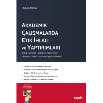 Akademik Çalışmalarda Etik İhlali ve Yaptırımları İntihal – Sahtecilik – Çarpıtma – Tekrar Yayım – Dilimleme – Haksız Yazarlık ve Diğer Etik İhlalleri