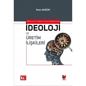 Althusserin Hukuk Görüşü Bağlamında İdeoloji ve Üretim İlişkileri