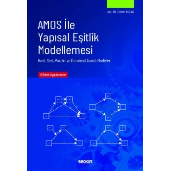 AMOS ile Yapısal Eşitlik Modellemesi Basit, Seri, Paralel ve Durumsal Aracılı Modeller