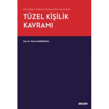 Ana Hatları ile Roma Hukukundan GünümüzeTüzel Kişilik Kavramı