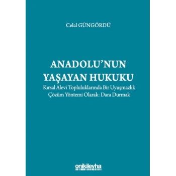 Anadolunun Yaşayan Hukuku: Kırsal Alevi Topluluklarında Bir Uyuşmazlık Çözüm Yöntemi Olarak: Dara Durmak