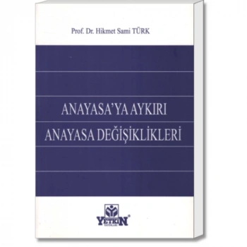 Anayasa&#039;ya Aykırı Anayasa Değişiklikleri