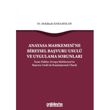 Anayasa Mahkemesine Bireysel Başvuru Usulü ve Uygulama Sorunları
