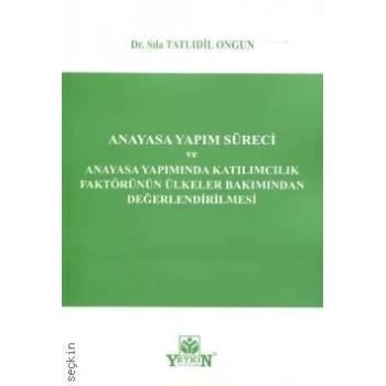 Anayasa Yapım Süreci ve Anayasa Yapımında Katılımcılık Faktörünün Ülkeler Bakımından Değerlendirilmesi