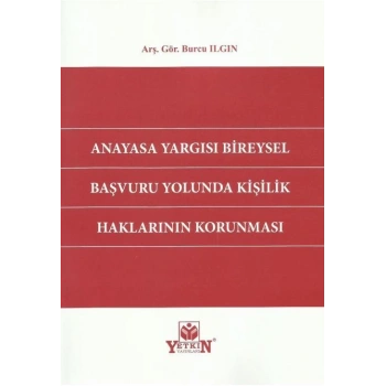 Anayasa Yargısı Bireysel Başvuru Yolunda Kişilik Haklarının Korunması