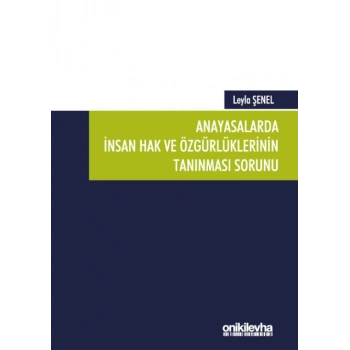 Anayasalarda İnsan Hak ve Özgürlüklerinin Tanınması Sorunu
