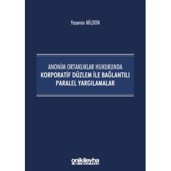 Anonim Ortaklıklar Hukukunda Korporatif Düzlem ile Bağlantılı Paralel Yargılamalar