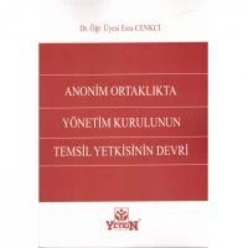 Anonim Ortaklıkta Yönetim Kurulunun Temsil Yetkisinin Devri