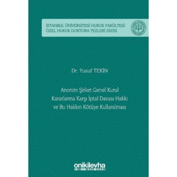 Anonim Şirket Genel Kurul Kararlarına Karşı İptal Davası Hakkı ve Bu Hakkın Kötüye Kullanılması