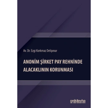 Anonim Şirket Pay Rehninde Alacaklının Korunması