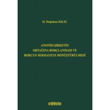 Anonim Şirketin Ortağına Borçlanması ve Borcun Sermayeye Dönüştürülmesi