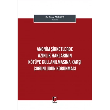 Anonim Şirketlerde Azınlık Haklarının Kötüye Kullanılmasına Karşı Çoğunluğun Korunması