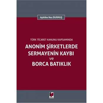 Anonim Şirketlerde Sermayenin Kaybı ve Borca Batıklık