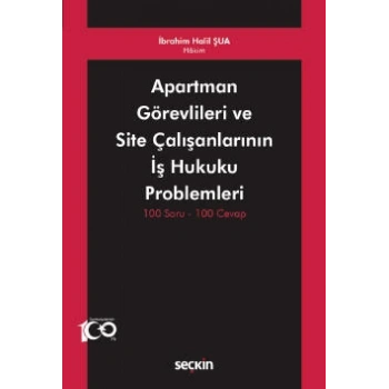 Apartman Görevlileri ve Site Çalışanlarının İş Hukuku Problemleri 100 Soru – 100 Cevap