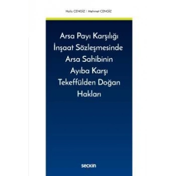 Arsa Payı Karşılığı İnşaat Sözleşmesinde <br />Arsa Sahibinin Ayıba Karşı Tekeffülden Doğan Hakları