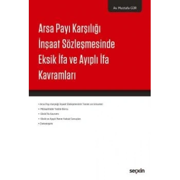 Arsa Payı Karşılığı İnşaat Sözleşmesinde Eksik İfa ve Ayıplı İfa Kavramları