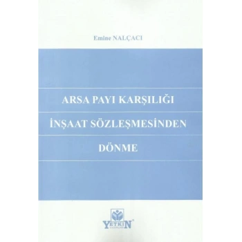 Arsa Payı Karşılığı İnşaat Sözleşmesinden Dönme