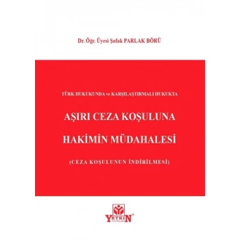 Aşırı Ceza Koşuluna Hakimin Müdahalesi