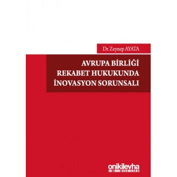 Avrupa Birliği Rekabet Hukukunda İnovasyon Sorunsalı