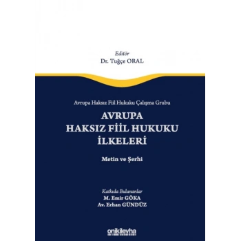 Avrupa Haksız Fiil Hukuku Çalışma Grubu Avrupa Haksız Fiil Hukukunun İlkeleri -  Metin ve Şerhi