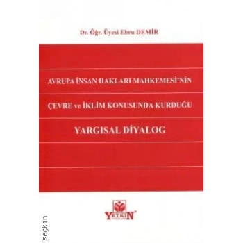 Avrupa İnsan Hakları Mahkemesi'nin Çevre ve İklim Konusunda Kurduğu Yargısal Diyalog