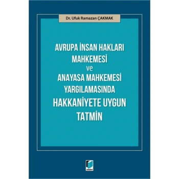 Avrupa İnsan Hakları Mahkemesi ve Anayasa Mahkemesi Yargılamasında Hakkaniyete Uygun Tatmin