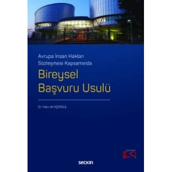 Avrupa İnsan Hakları Sözleşmesi KapsamındaBireysel Başvuru Usulü