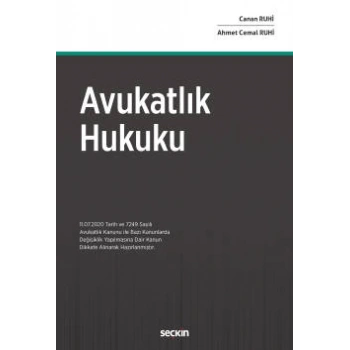 Avukatlık Hukuku (11.07.2020 Tarih ve 7249 Sayılı Avukatlık Kanunu ile Bazı Kanunlarda  Değişiklik Yapılmasına Dair Kanun Dikkate Alınarak Hazırlanmıştır).