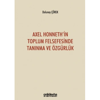 Axel Honnethin Toplum Felsefesinde Tanınma ve Özgürlük
