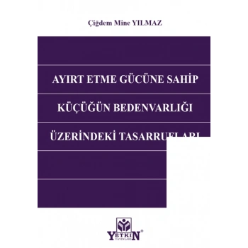 Ayırt Etme Gücüne Sahip Küçüğün Bedenvarlığı Üzerindeki Tasarrufları