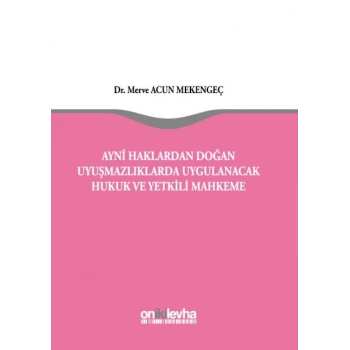 Aynî Haklardan Doğan Uyuşmazlıklarda Uygulanacak Hukuk ve Yetkili Mahkeme