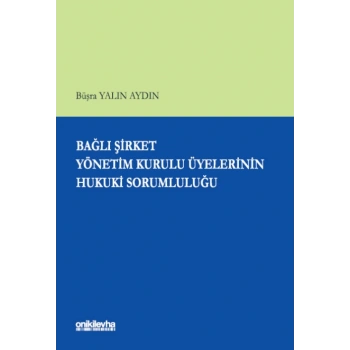 Bağlı Şirket Yönetim Kurulu Üyelerinin Hukuki Sorumluluğu