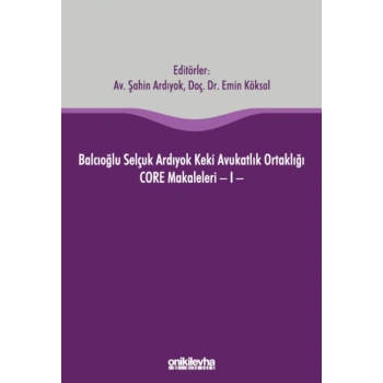 Balcıoğlu Selçuk Ardıyok Keki Avukatlık Ortaklığı CORE Makaleleri - I