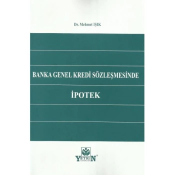 Banka Genel Kredi Sözleşmesinde İpotek