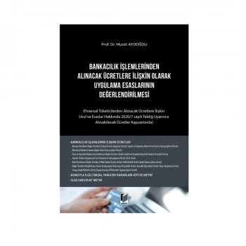 Bankacılık İşlemlerinden Alınacak Ücretlere İlişkin Olarak Uygulama Esaslarının Değerlendirilmesi