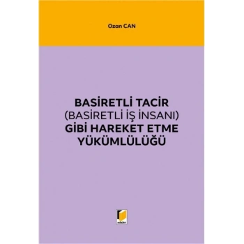 Basiretli Tacir (Basiretli İş İnsanı) Gibi Hareket Etme Yükümlülüğü