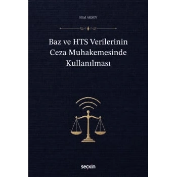 Baz ve HTS Verilerinin Ceza Muhakemesinde Kullanılması